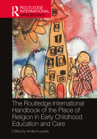 Cover image: The Routledge International Handbook of the Place of Religion in Early Childhood Education and Care 1st edition 9780367862251