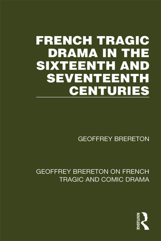 French Tragic Drama in the Sixteenth and Seventeenth Centuries