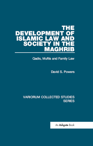 The Development of Islamic Law and Society in the Maghrib