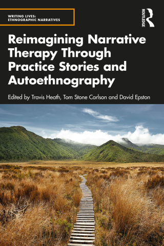 Reimagining Narrative Therapy Through Practice Stories and Autoethnography