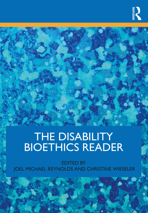 The Disability Bioethics Reader 