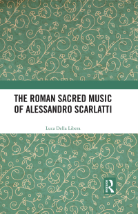 Cover image: The Roman Sacred Music of Alessandro Scarlatti 1st edition 9781032172255