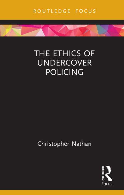 Cover image for book The Ethics of Undercover Policing