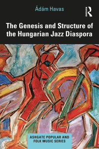 صورة الغلاف: The Genesis and Structure of the Hungarian Jazz Diaspora 1st edition 9780367677794