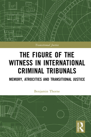 The Figure of the Witness in International Criminal Tribunals