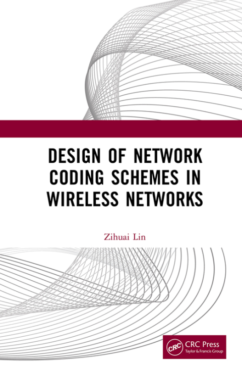 Cover image for book Design of Network Coding Schemes in Wireless Networks