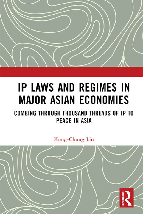 Cover image for book IP Laws and Regimes in Major Asian Economies