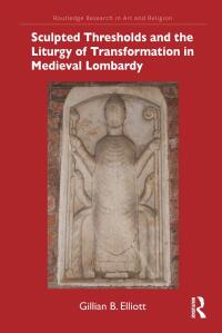 صورة الغلاف: Sculpted Thresholds and the Liturgy of Transformation in Medieval Lombardy 1st edition 9781032117096