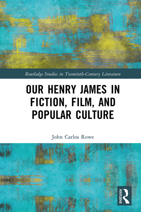 Our Henry James in Fiction, Film, and Popular Culture 