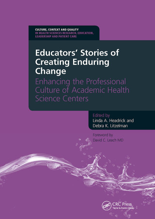 Educators' Stories of Creating Enduring Change - Enhancing the Professional Culture of Academic Health Science Centers