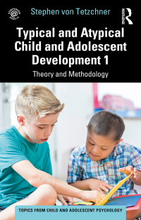 Cover image: Typical and Atypical Child and Adolescent Development 1 Theory and Methodology 1st edition 9781032267609