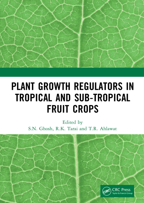 Cover image for book Plant Growth Regulators in Tropical and Sub-tropical Fruit Crops