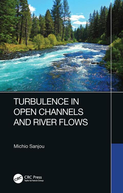 Cover image for book Turbulence in Open Channels and River Flows