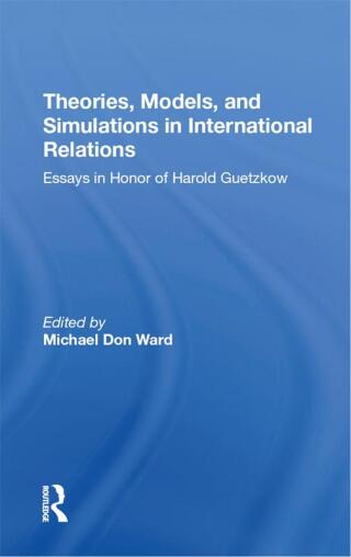 Theories, Models, And Simulations In International Relations