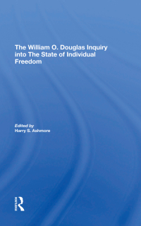 Cover image: The William O. Douglas Inquiry Into The State Of Individual Freedom 1st edition 9780367274153