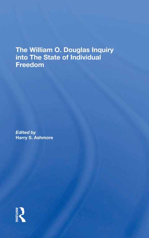 Cover image for book The William O. Douglas Inquiry Into The State Of Individual Freedom