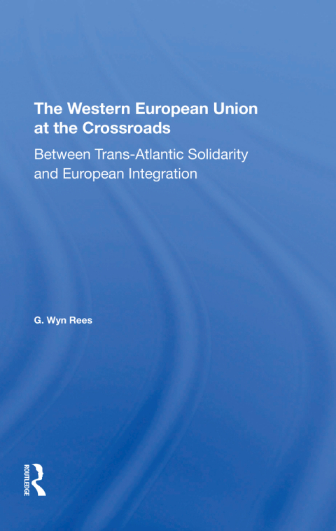 Cover image for book The Western European Union At The Crossroads