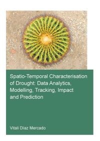 صورة الغلاف: Spatio-temporal characterisation of drought: data analytics, modelling, tracking, impact and prediction 1st edition 9781032246505
