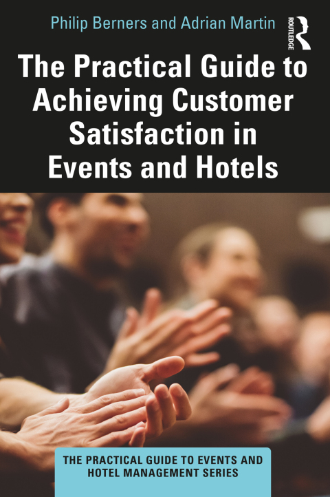 The Practical Guide to Achieving Customer Satisfaction in Events and Hotels 