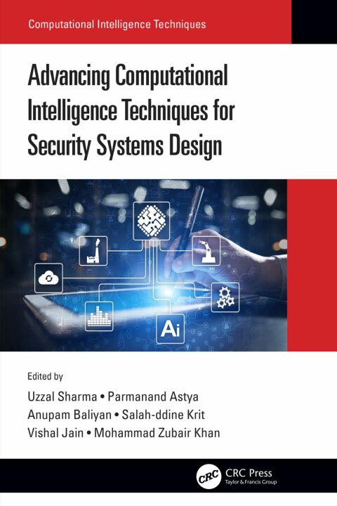 Advancing Computational Intelligence Techniques for Security Systems Design 