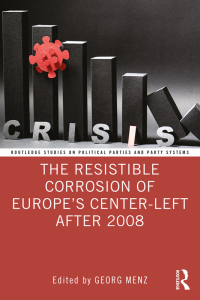 Cover image: The Resistible Corrosion of Europe’s Center-Left After 2008 1st edition 9781032230108