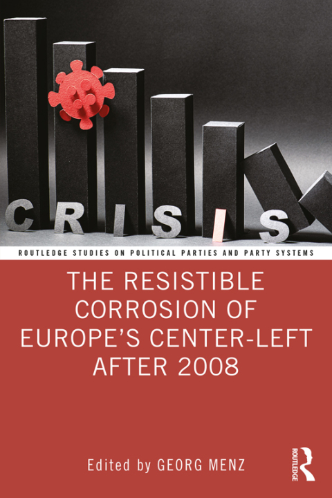 Cover image for book The Resistible Corrosion of Europe’s Center-Left After 2008