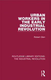 Cover image: Urban Workers in the Early Industrial Revolution 1st edition 9781138706545