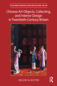 Titelbild: Chinese Art Objects, Collecting, and Interior Design in Twentieth-Century Britain 1st edition 9781032137827