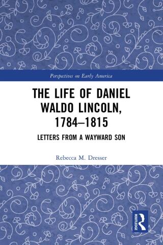 The Life of Daniel Waldo Lincoln, 1784-1815
