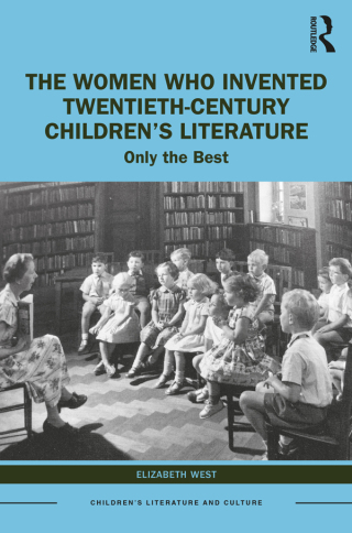 The Women Who Invented Twentieth-Century Children’s Literature