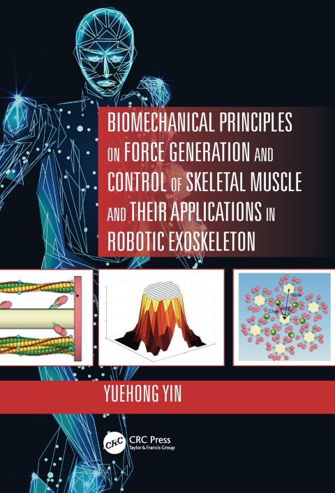 Cover image for book Biomechanical Principles on Force Generation and Control of Skeletal Muscle and their Applications in Robotic Exoskeleton