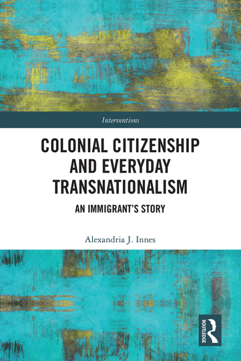 Cover image for book Colonial Citizenship and Everyday Transnationalism