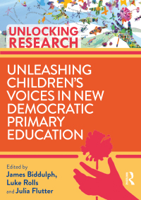 Cover image: Unleashing Children’s Voices in New Democratic Primary Education 1st edition 9781032016443