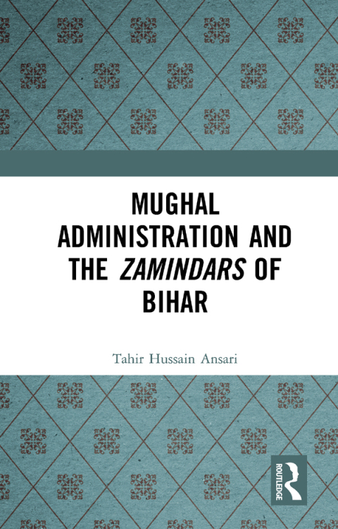 Cover image for book Mughal Administration and the Zamindars of Bihar