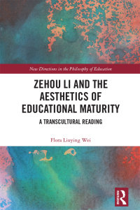 Omslagafbeelding: Zehou Li and the Aesthetics of Educational Maturity 1st edition 9781032294056