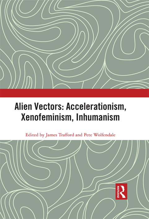 Cover image for book Alien Vectors: Accelerationism, Xenofeminism, Inhumanism