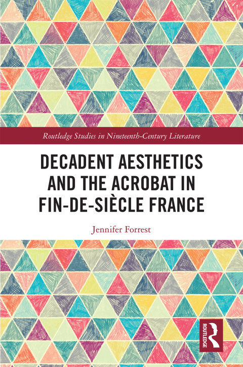 Cover image for book Decadent Aesthetics and the Acrobat in French Fin de siècle