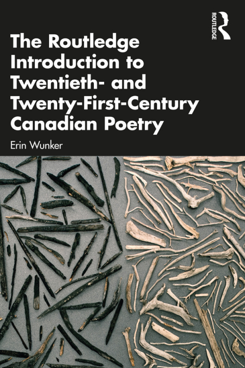 The Routledge Introduction to Twentieth- and Twenty-First-Century Canadian Poetry 