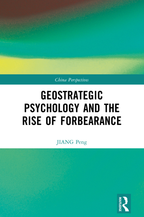 Cover image for book Geostrategic Psychology and the Rise of Forbearance