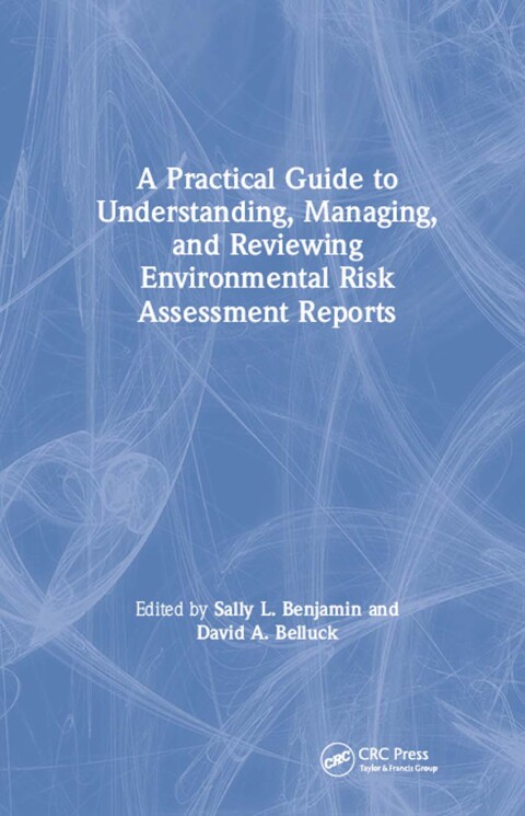 Cover image for book A Practical Guide to Understanding, Managing, and Reviewing Environmental Risk Assessment Reports