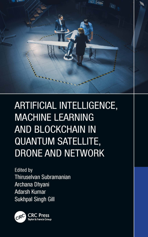 Cover image for book Artificial Intelligence, Machine Learning and Blockchain in Quantum Satellite, Drone and Network