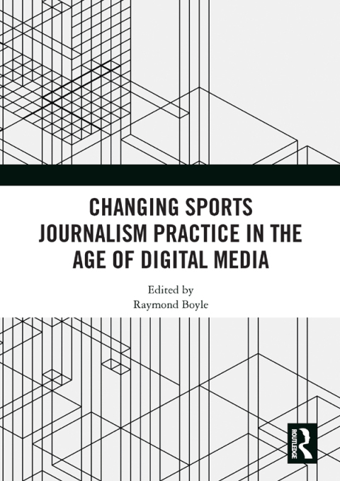Changing Sports Journalism Practice in the Age of Digital Media 