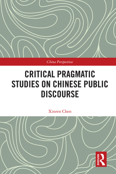 Cover image for book Critical Pragmatic Studies on Chinese Public Discourse