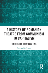 Cover image: A History of Romanian Theatre from Communism to Capitalism 1st edition 9781032089461
