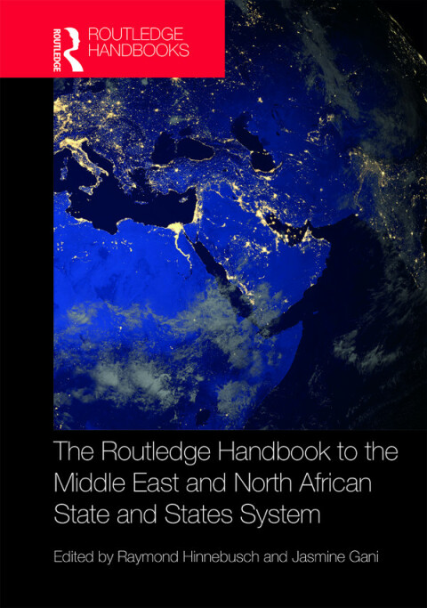Cover image for book The Routledge Handbook to the Middle East and North African State and States System