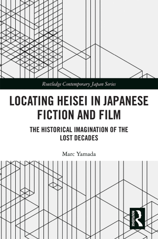 Locating Heisei in Japanese Fiction and Film