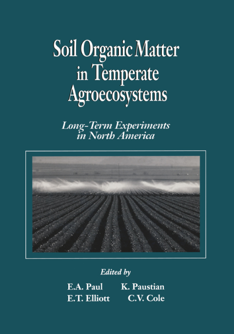 Soil Organic Matter in Temperate AgroecosystemsLong Term Experiments in North America 