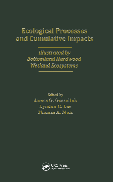 Cover image for book Ecological Processes and Cumulative Impacts Illustrated by Bottomland Hardwood Wetland EcosystemsLewis Publishers, Inc.
