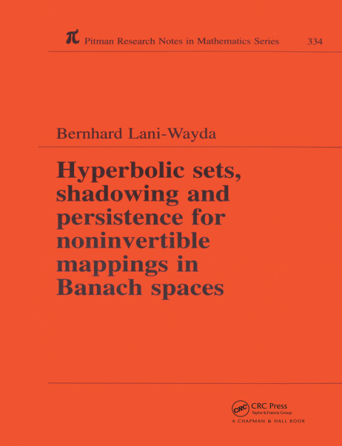 Cover image for book Hyperbolic Sets, Shadowing and Persistence for Noninvertible Mappings in Banach Spaces