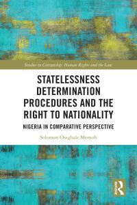 Cover image: Statelessness Determination Procedures and the Right to Nationality 1st edition 9781032244754